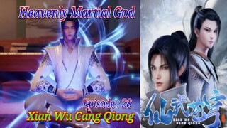 Eps - 28 | Heavenly Martial God "Xian Wu Cang Qiong" Sub Indo