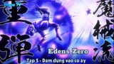 Edens Zero Tập 5 - Dám đụng vào cô ấy