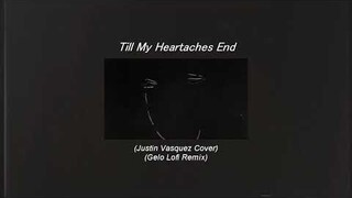 "Till My Heartaches End" - (Cover by Justin Vasquez) (Gelo Lofi Remix)