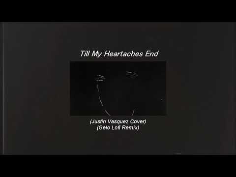 "Till My Heartaches End" - (Cover by Justin Vasquez) (Gelo Lofi Remix)