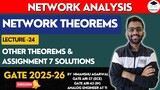 Other Theorems & Assignment 7 Solutions || Network Analysis || GATE 2025-26 || PrepFusion