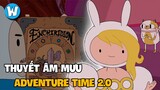 Thuyết Âm Mưu Trong Adventure Time 2.0 | Câu Trả Lời Thực Sự Cho Fiona & Cake