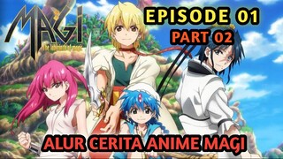 ALUR CERITA ANIME MAGI EPISODE 01 PART 02 !!