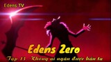 Edens Zero Tập 13 - Không ai ngăn được hắn ta