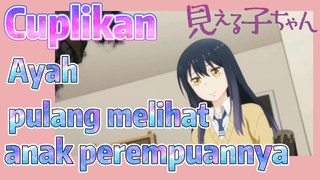 [Mieruko-chan] Cuplikan | Ayah pulang melihat anak perempuannya