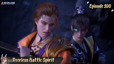 Peerless Battle Spirit Eps 100