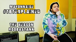 #TBTEXPLAINED: The Reason - Hoobastank | Mayonnaise