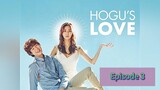 HOGU'S LOVE Episode 3 Tagalog Dubbed
