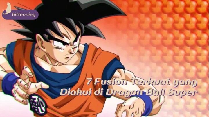 7 Fusion Kuat yang Diakui di Dragon Ball Super🔥