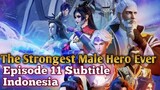 The Strongest Male Hero Ever Episode 11 Subtitle Indonesia