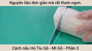 Cách nấu Hủ Tíu Gõ - Mì Gõ - Phần 3
