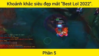 Khoảnh khắc siêu đẹp mắt "Best Lol 2022" phần 5