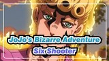 [JoJo's Bizarre Adventure]Six Shooter