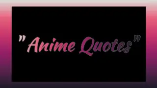Anime Quotes || AMV