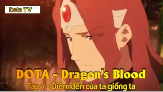 DOTA - Dragon's Blood Tập 7 - Điểm đến của ta giống ta