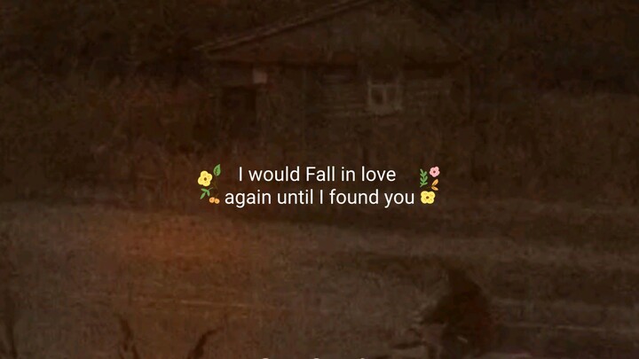 I would fall in love again until I found you (song short)