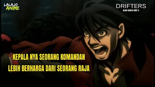 Satu persatu benteng orte mulai di babad habis | SELURUH ALUR CERITA | DRIFTERS PART 3