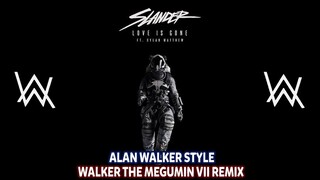 Love Is Gone 💔 - SLANDER ft. Dylan Matthew • Alan Walker Style (Walker The Megumin VII Remix)