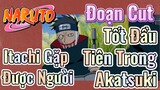 [Naruto] Đoạn Cut | Itachi Gặp Được Người Tốt Đầu Tiên Trong Akatsuki