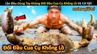 Lần Đầu Dùng Tay Không Đối Đầu Cua Cụ Khổng Lồ Và Cái Kết Không Ngờ || Review Giải Trí Đời Sống
