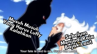 Musuh Yang Harus Luffy Kalahkan Sebelum Menjadi Raja Bajak Laut !!!