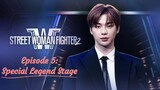 [EN] Street Woman Fighter 2 - EP 4.5 (Special Legend Stage)