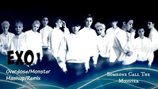 EXO - Overdose/Monster【Mashup】Someone Call The Monster