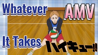 [Haikyu!!] AMV | Whatever It Takes