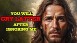 My Child, I Don't Want You To Cry | God Says | God Message Today | Gods Message Now | God Message
