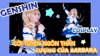 [Genshin, COSPLAY]Lời Tuyên Ngôn Thần Tượng Của Barbara