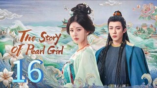 T Story Of Pearl Girl - [Ep 16] 🇨🇳
