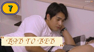 bad to bed EP 7 ENG SUB