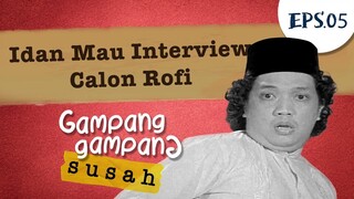 Idan Mau Interview Calon Rofi | Gampang Gampang Susah Part 5