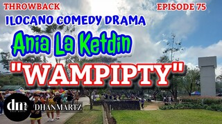 ILOCANO COMEDY DRAMA | WAMPIPTY | ANIA LA KETDIN 75 | THROWBACK