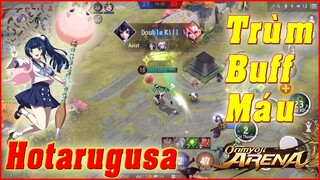 🌸Onmyoji Arena: Hotarugusa - Trùm SP Buff 2 Chiêu - Hồi Máu Như Uống Nước Lên TOP 1 Win