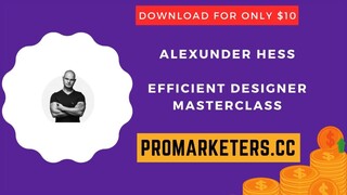 Alexunder Hess – Efficient Designer Masterclass
