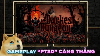 DARKEST DUNGEON | Vì Sao Game Stress Đến Vậy Mà Vẫn Chơi? (Review)