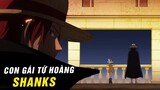 Tiết lộ Con gái Tứ Hoàng Shanks Tóc Đỏ , Bí mật sức mạnh thay đổi Thế Giới [ One Piece Film Red ]