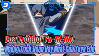 Vua TròChơi Yu-Gi-Oh! 
Những Trích Đoạn Hay Nhất Của Yuya Edo_3