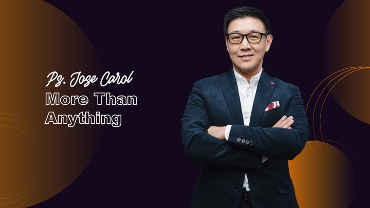 More Than Anything - Ps. Jose Carol (JPCC Online Service 6 Februari 2022)