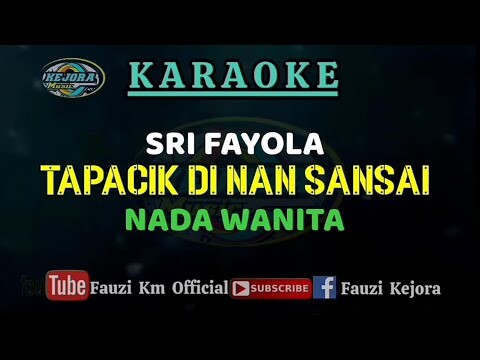 Sri Fayola - Tapacik di nan sansai ( Karaoke ) Nada Wanita