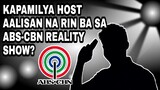 KAPAMILYA HOST AALISAN NA RIN BA SA ABS-CBN REALITY SHOW? ABS-CBN FANS MAY REACTION!