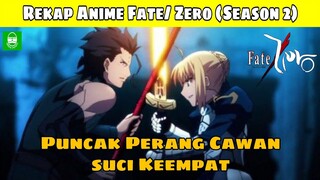 REKAP !! SELURUH ALUR CERITA ANIME "FATE / ZERO (SEASON 2)" !! TOTAL EPS. 12