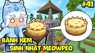 SINH TỒN THẾ GIỚI MỚI TẬP 41: LÀM BÁNH KEM CHÚC MỪNG SINH NHẬT MEOWPEO TRONG MINI WORLD