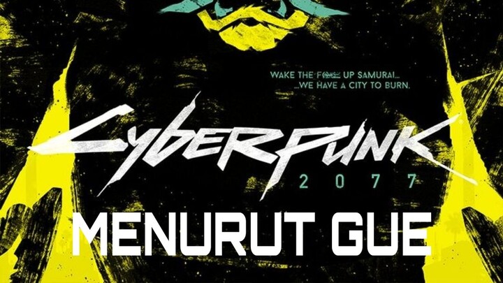Cyberpunk 2077 Menurut Gue