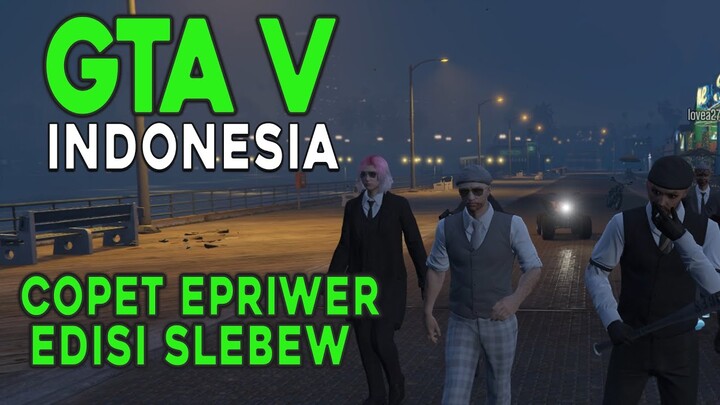 GTA V INDONESIA - COPET EPRIWER EDISI SLEBEW