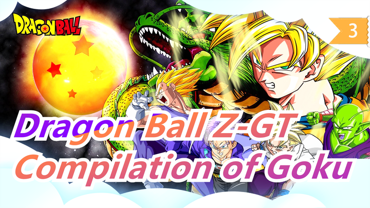 [Dragon Ball Z-GT] Compilation of Goku_3