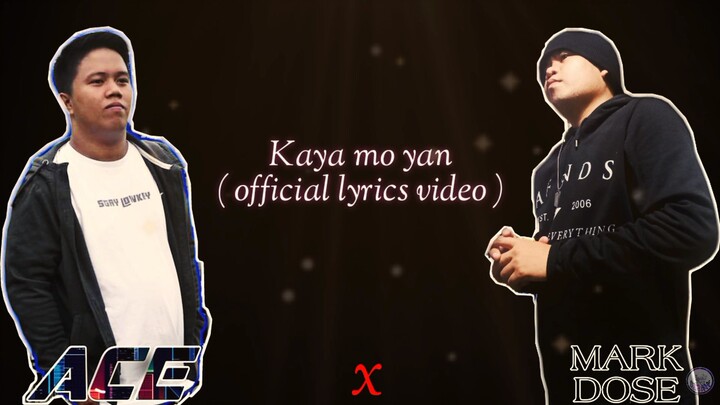 Kaya mo yan - Mark Dose Ft : Ace ( rap tagalog version ) #makatasapinas