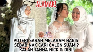 Puteri Sarah Melaram Habis Sebab Nak Cari Calon Suami?Kalah Janna Nick & Dini!