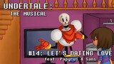 Undertale the Musical - Let's Dating Love